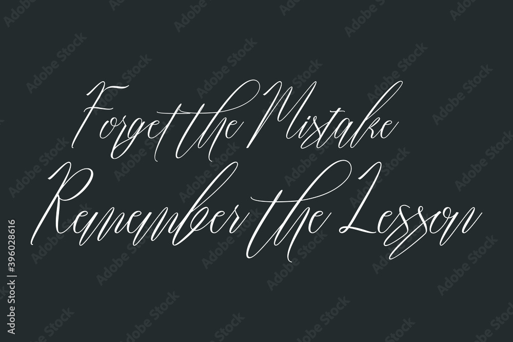 Fototapete forget the mistake remember the lesson cursive typography text on dork gray background