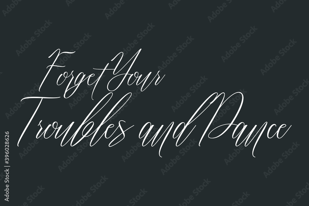 Fototapete forget your troubles and dance cursive typography text on dork gray background