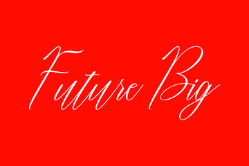 Future Big Cursive Handwriting Typography Text On Red Background