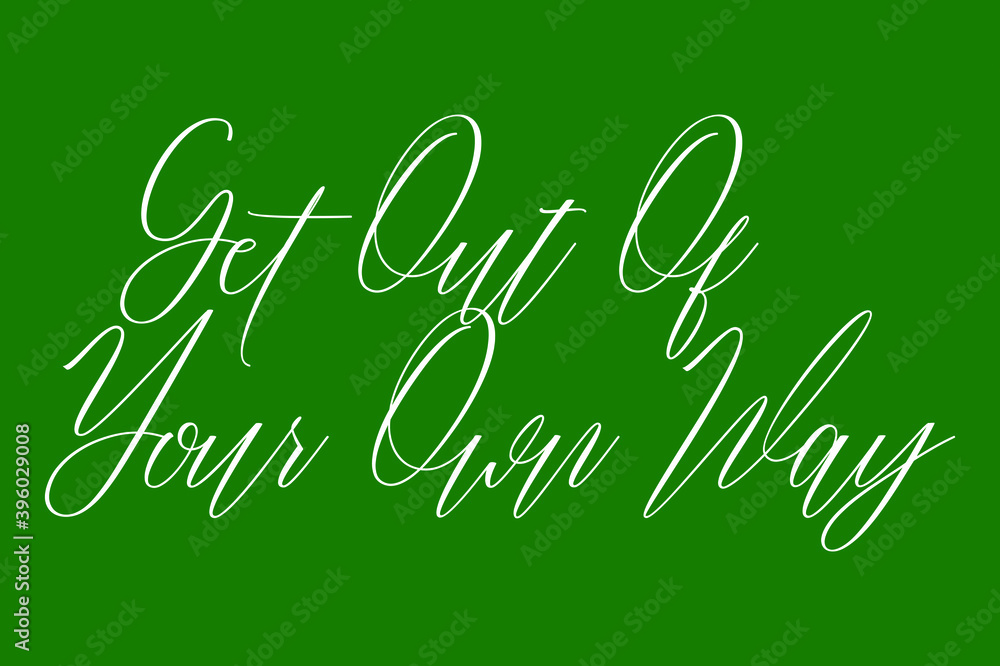 Fototapete get out of your own way cursive calligraphy white color text on dork green background