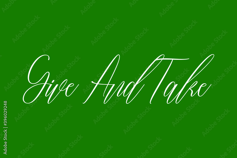 Fototapete give and take. cursive calligraphy white color text on dork green background
