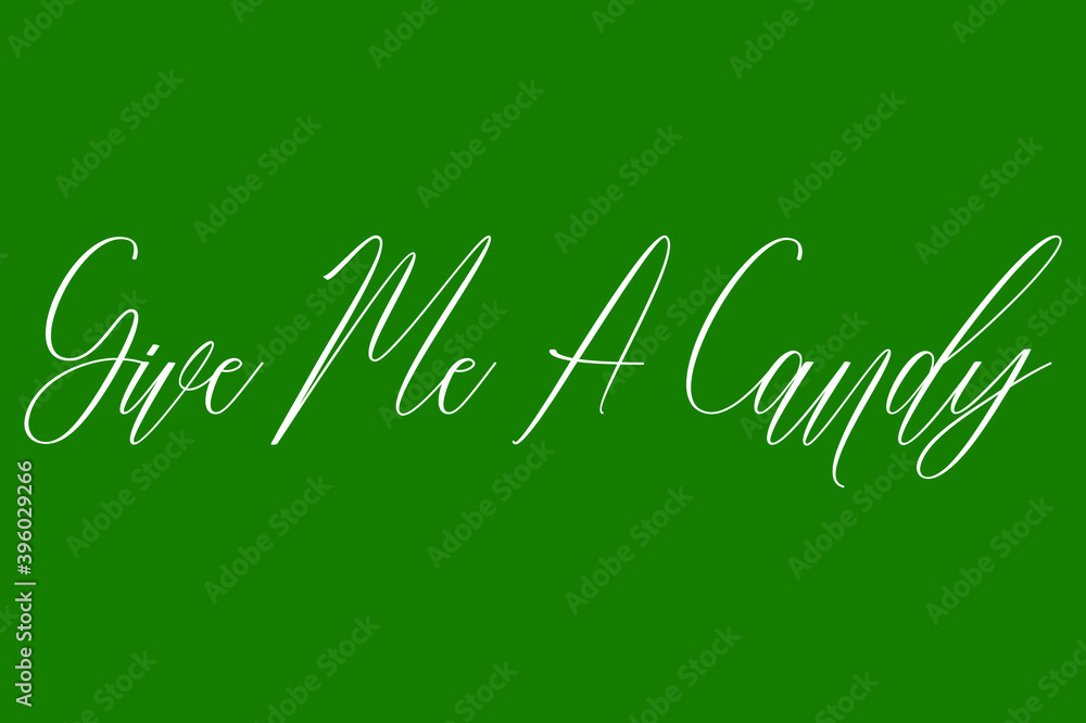 Fototapete give me a candy. cursive calligraphy white color text on dork green background