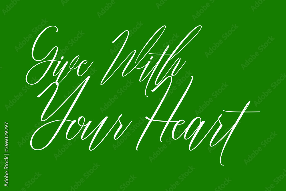 Fototapete give with your heart cursive calligraphy white color text on dork green background