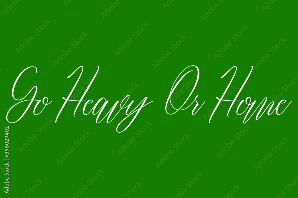 Fototapete go heavy or home. cursive calligraphy white color text on dork green background