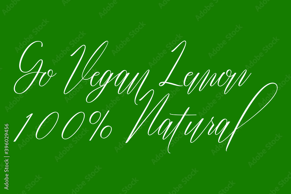 Fototapete go vegan lemon 100% natural cursive calligraphy white color text on dork green background