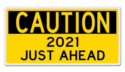Rendering of a yellow CAUTION sign for 2021 JUST AHEAD