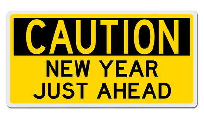 Rendering of a yellow CAUTION sign for NEW YEAR JUST AHEAD