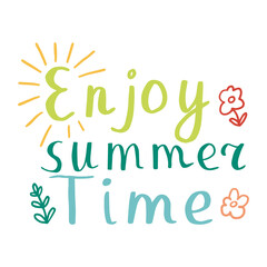 Cute lettering of words ENJOY SUMMER TIME and flowers isolated on white background. Vector illustration.