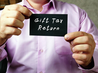 Financial concept meaning Gift Tax Return with phrase on the sheet.