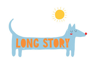 Cute Blue Long Dog Poster. Funny Hand Drawn Dachshund Isolated on a White Background. Long Story. Infantile Style Nursery Vector Illustration ideal for Card, Wall Art, Kids Room Decoration. Dog Day.