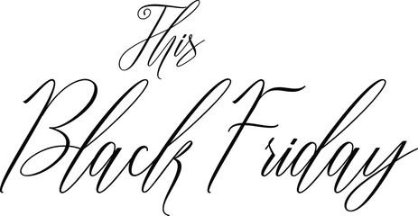 Fototapeta premium This Black Friday Calligraphy Black Color Text On White Background