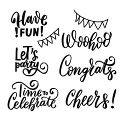 Happy birthday wishes. Hand lettering congrats quotes set. Woohoo, Time to celebrate. Cheers. Let's party. Have fun. Brush calligraphy.