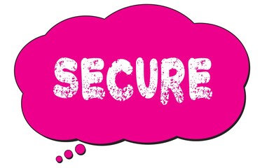 SECURE text written on a pink thought cloud bubble.