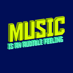 Typography Art - Music is an audible feeling Typhography Style