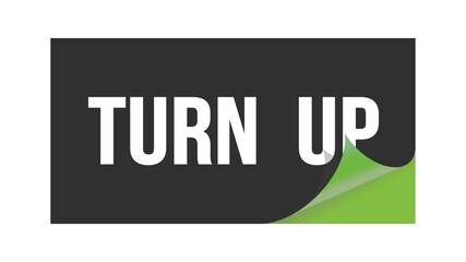 TURN  UP text written on black green sticker.