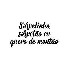 Fototapeta premium Ice cream, ice cream, I want a lot in Portuguese. Lettering. Ink illustration. Modern brush calligraphy.