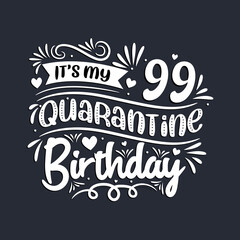 99th birthday celebration on quarantine, It's my 99 Quarantine birthday.