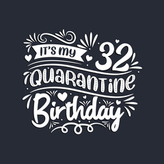 32nd birthday celebration on quarantine, It's my 32 Quarantine birthday.