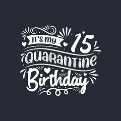 15th birthday celebration on quarantine, It's my 15 Quarantine birthday.