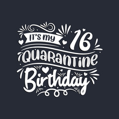 16th birthday celebration on quarantine, It's my 16 Quarantine birthday.