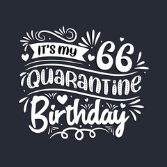 66th birthday celebration on quarantine, It's my 66 Quarantine birthday.