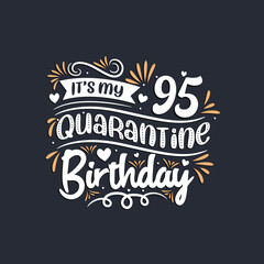 It's my 95 Quarantine birthday, 95th birthday celebration on quarantine.