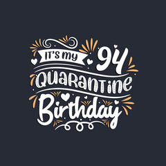 It's my 94 Quarantine birthday, 94th birthday celebration on quarantine.