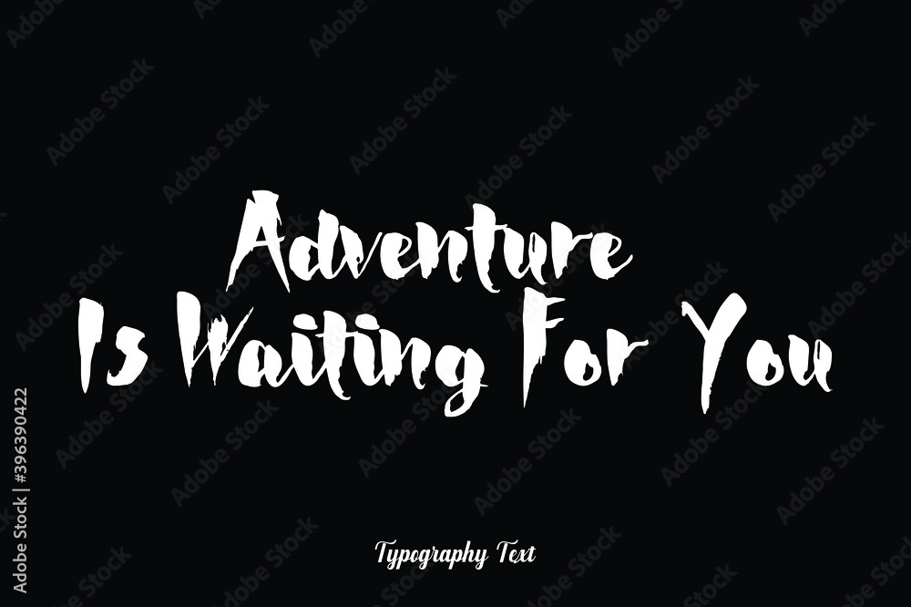 Fototapete adventure is waiting for you handwriting typography text white color text on black background