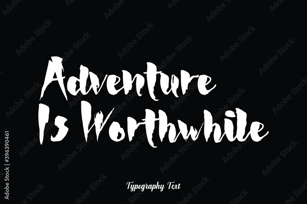 Fototapete adventure is worthwhile handwriting typography text white color text on black background