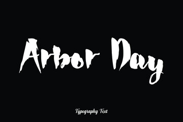 Arbor Day Handwritten Bold Typography White Color Text On Black Background