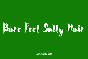 Bare Feet Salty Hair Bold Calligraphy White Color Text On Dork Green Background