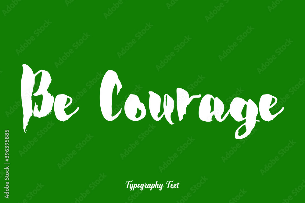 Fototapete be courage cursive calligraphy white color text on dork green background