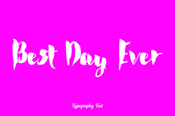 Best Day Ever Bold Typography White Color Text On Dork Pink Background 