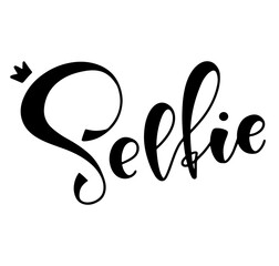 Selfie, black lettering with crown isolated on white background, vector illustration. Fun text for posters, photo overlays, greeting card, t-shirt print and social media.