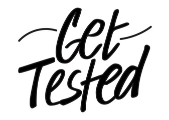 Get tested handwiring quote. Aids awareness. Know your HIV status. Healthcare. Lettering quote design for cards, poster, print, social media, banner.
