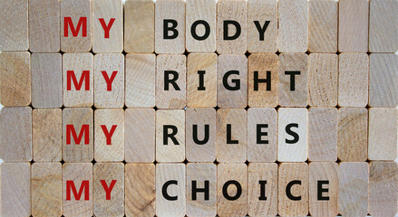 My body - my choice symbol. Wooden blocks form the words 'my body, my right, my rules, my choice'....