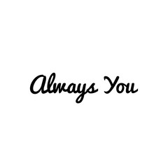 ''Always you'' Lettering
