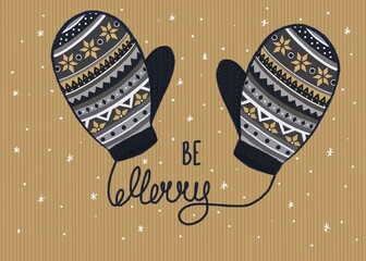 Winter mittens with patterns and inscription be merry. Winter holiday. New year and Christmas. Beautiful postcard with snow and gloves.