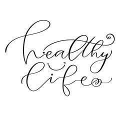 Healthy life. Hand drawn lettering for poster. Motivational modern calligraphy.