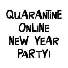 Quarantine online New Year party, handwritten lettering isolated on white.