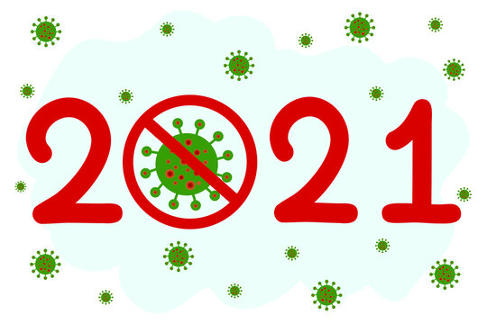 Lettering 2021 with forbidden prohibited warning restriction coronavirus cell icon. New Year sarcastic card print, poster, banner. 2021 without 2019-ncov. Vector illustration isolated on white.