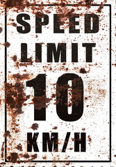 Road sign, speed limit 10 rusty.