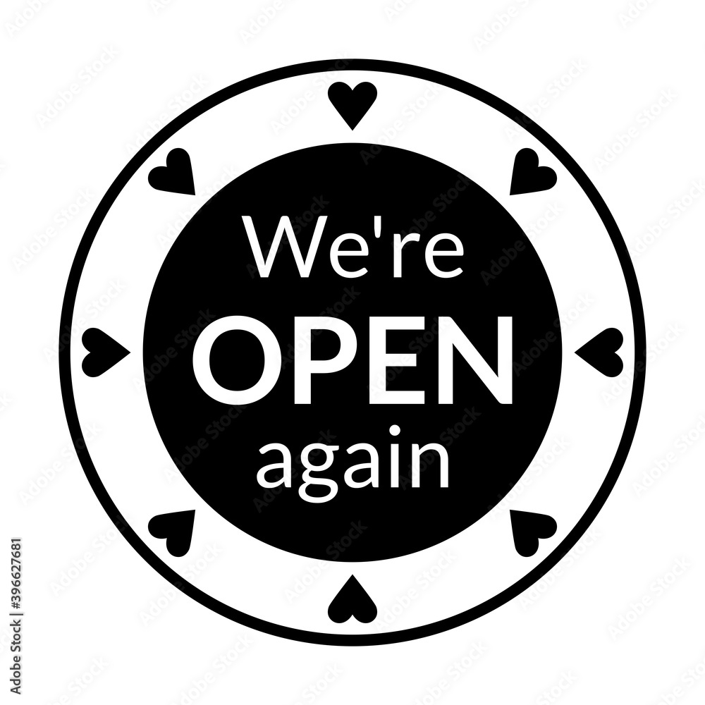 Poster we're open again round circle badge or adhesive icon with heart symbols. vector image.