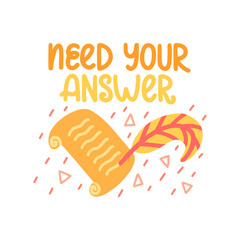 Need your answer - cute colorful vector doodle with lettering for mail, postage and postcrossing. Paper, letter, feather. Vector template for card, postcard, banner, poster, sticker and social media
