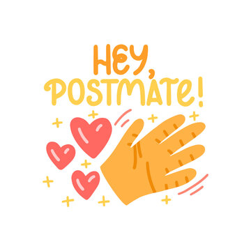 Hey postmate - cute colorful vector doodle with lettering for mail, postage and postcrossing. Hand, hearts, letters. Vector template for card, postcard, banner, poster, sticker and social media