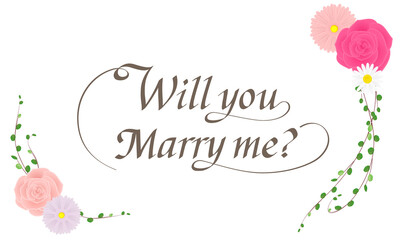 "Will you marry me?" - calligraphy text with a flower frame illustration