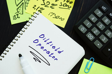 Business concept about Oilfield Operator with inscription on the sheet.