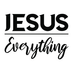 Jesus Everything. Vector Quote