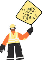 I work safe handwritten phrase poster and sticker design vector. Construction or factory industrial worker wearing hard hat, earmuffs, high visibility vest, work clothing. Worker holding danger sign