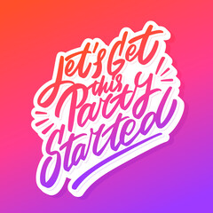  Let's get this party started. Vector lettering banner. 
